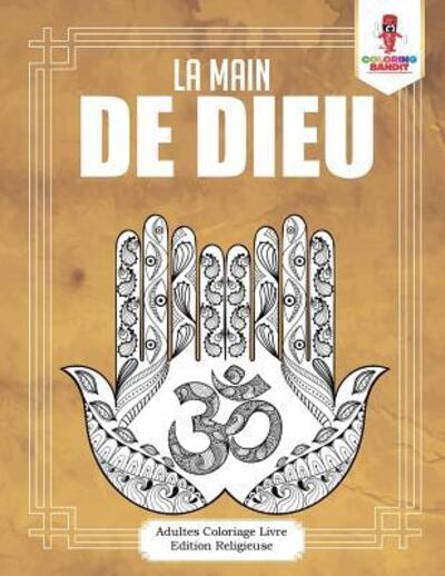 Cover for Coloring Bandit · La Main de Dieu Adultes Coloriage Livre Edition Religieuse (Paperback Book) (2017)
