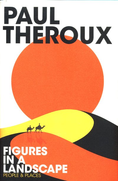 Cover for Paul Theroux · Figures in a Landscape (Hardcover bog) (2018)