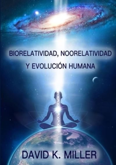 Cover for David K Miller · Biorelatividad, Noorelatividad y Evolucion humana (Paperback Book) (2018)