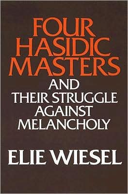 Four Hasidic Masters and their Struggle against Melancholy - Yusko Ward-Phillips Lectures in English Language and Literature - Elie Wiesel - Libros - University of Notre Dame Press - 9780268009472 - 31 de agosto de 1978
