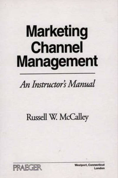 Cover for Russell W. Mccalley · Marketing Channel Management: An Instructor's Manual (Paperback Book) (1996)