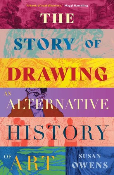 Cover for Susan Owens · The Story of Drawing: An Alternative History of Art (Hardcover Book) (2024)