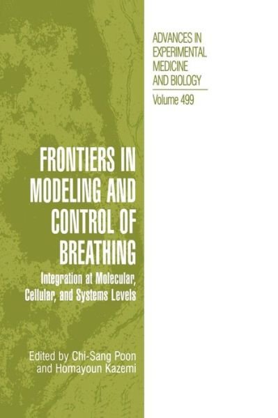 Cover for Chi-sang Poon · Frontiers in Modeling and Control of Breathing: Integration at Molecular, Cellular, and Systems Levels - Advances in Experimental Medicine and Biology (Hardcover Book) [2001 edition] (2001)