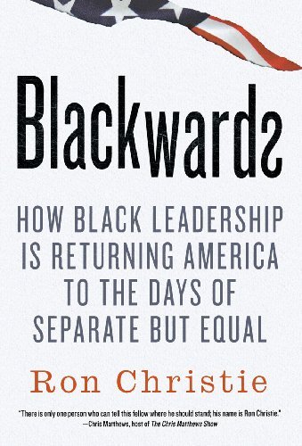 Cover for Ron Christie · Blackwards: How Black Leadership is Returning America to the Days of Separate but Equal (Hardcover Book) (2012)