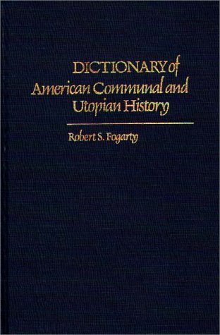 Dictionary of American Communal and Utopian History - Robert S. Fogarty - Books - ABC-CLIO - 9780313213472 - June 27, 1980