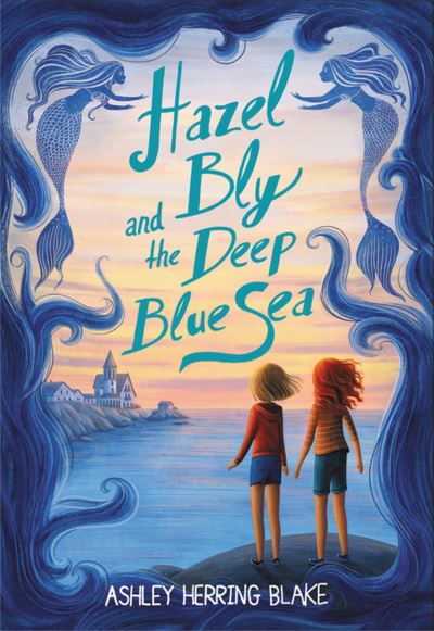 Hazel Bly and the Deep Blue Sea - Ashley Herring Blake - Bøger - Little, Brown & Company - 9780316535472 - 23. juni 2022