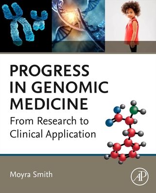 Cover for Smith, Moyra (Professor Emerita, Department of Pediatrics and Human Genetics, College of Health Sciences, University of California, Irvine, CA, USA) · Progress in Genomic Medicine: From Research to Clinical Application (Paperback Book) (2021)