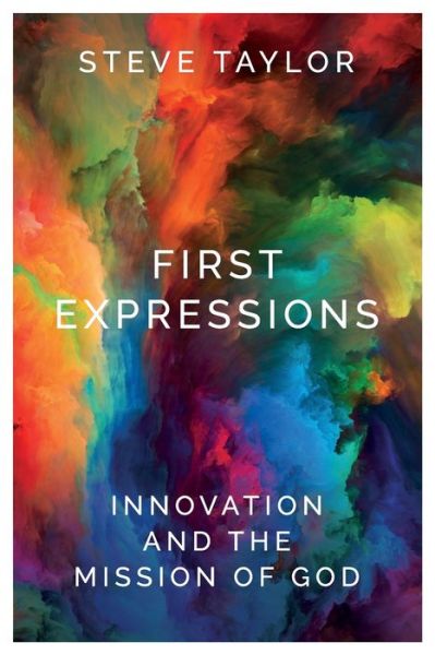 Cover for Steve Taylor · First Expressions: Innovation and the Mission of God (Taschenbuch) (2019)