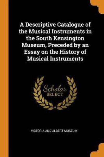 Cover for Victoria and Albert Museum · A Descriptive Catalogue of the Musical Instruments in the South Kensington Museum, Preceded by an Essay on the History of Musical Instruments (Paperback Book) (2018)