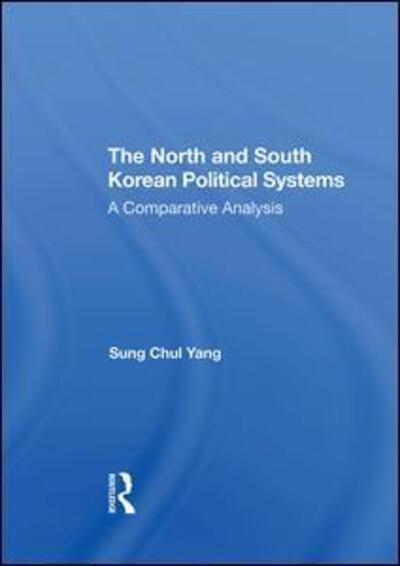 Cover for Sung Chul Yang · The North And South Korean Political Systems: A Comparative Analysis (Hardcover Book) (2019)