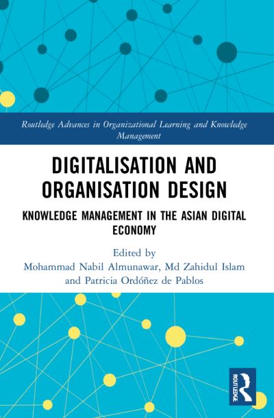 Cover for Mohammad Nabil Almunawar · Digitalisation and Organisation Design: Knowledge Management in the Asian Digital Economy - Routledge Advances in Organizational Learning and Knowledge Management (Paperback Book) (2023)