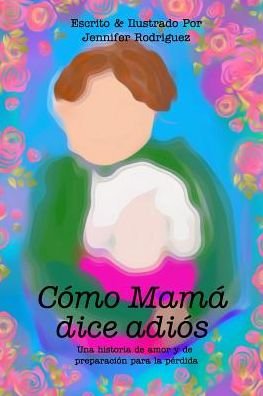 Cover for Jennifer Rodriguez · Como Mama dice adios (Paperback Book) (2019)