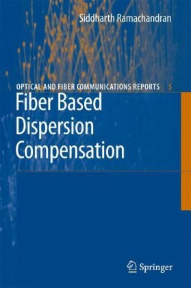 Cover for Siddharth Ramachandran · Fiber Based Dispersion Compensation - Optical and Fiber Communications Reports (Hardcover Book) [2007 edition] (2007)