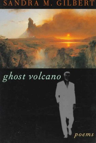 Cover for Gilbert, Sandra M. (University of California, Davis) · Ghost Volcano: Poems (Paperback Book) [First edition] (1997)