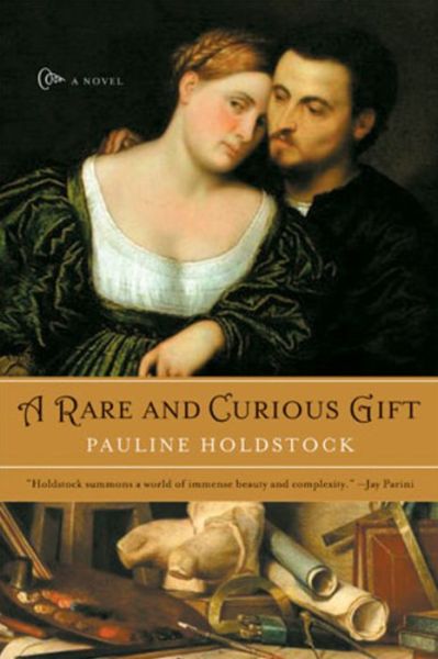 Cover for Pauline Holdstock · A Rare and Curious Gift: A Novel (Paperback Book) (2006)