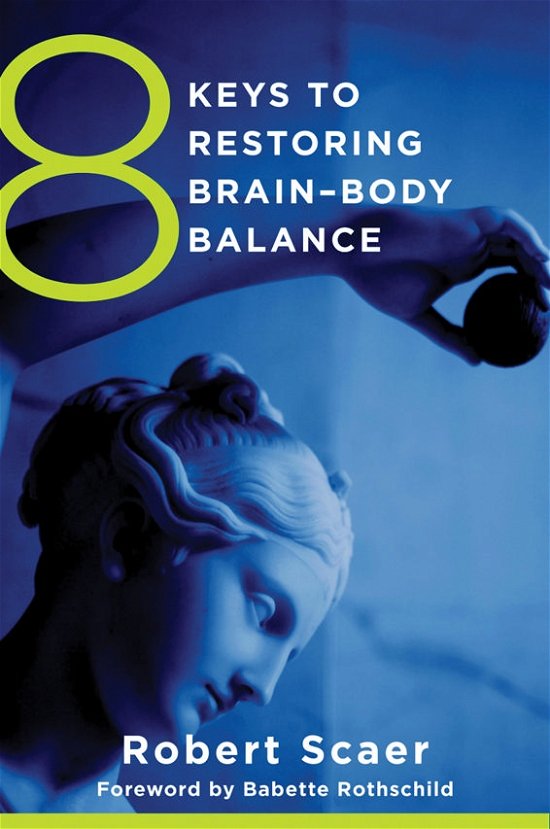 8 Keys to Brain-Body Balance - 8 Keys to Mental Health - Robert Scaer - Livros - WW Norton & Co - 9780393707472 - 2 de novembro de 2012