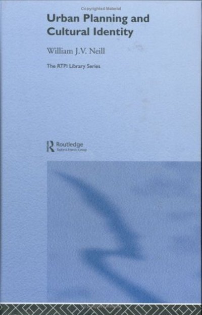 Urban Planning and Cultural Identity - RTPI Library Series - William Neill - Bücher - Taylor & Francis Ltd - 9780415197472 - 23. Oktober 2003