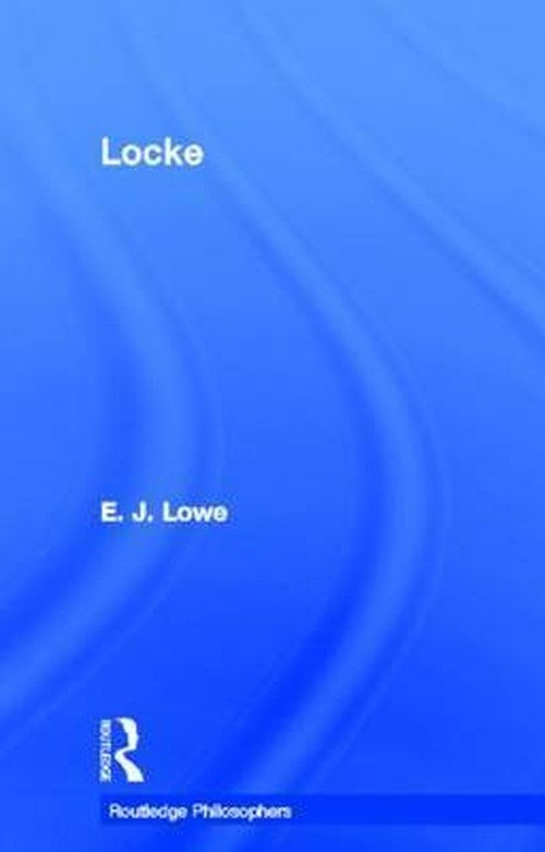 Cover for E.J. Lowe · Locke - The Routledge Philosophers (Inbunden Bok) (2005)