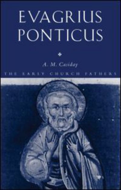 Cover for Casiday, Augustine (University of Wales, Trinity Saint David, UK) · Evagrius Ponticus - The Early Church Fathers (Paperback Bog) [New edition] (2006)