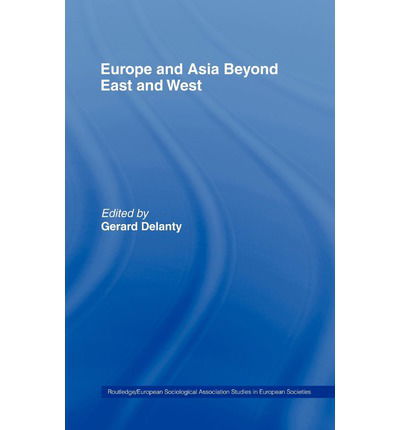 Cover for Gerard Delanty · Europe and Asia beyond East and West - Studies in European Sociology (Hardcover bog) (2006)