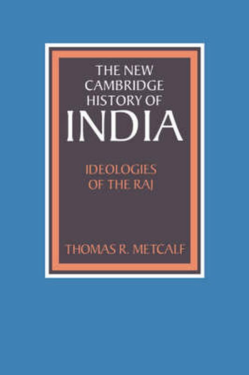 Cover for Metcalf, Thomas R. (University of California, Berkeley) · Ideologies of the Raj - The New Cambridge History of India (Hardcover Book) (1995)