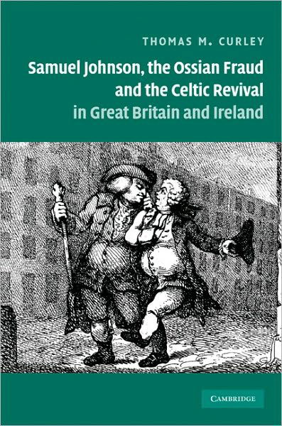 Cover for Curley, Thomas M. (Bridgewater State College, Massachusetts) · Samuel Johnson, the Ossian Fraud, and the Celtic Revival in Great Britain and Ireland (Innbunden bok) (2009)