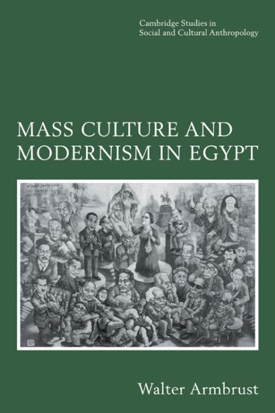 Cover for Walter Armbrust · Mass Culture and Modernism in Egypt - Cambridge Studies in Social and Cultural Anthropology (Hardcover Book) (1996)
