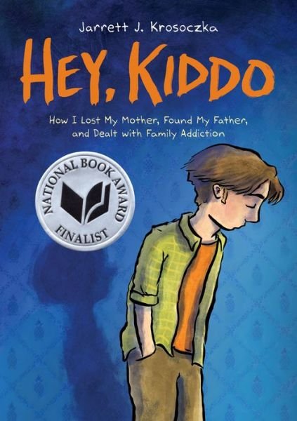 Cover for Jarrett J. Krosoczka · Hey, Kiddo: A Graphic Novel (Hardcover Book) (2018)