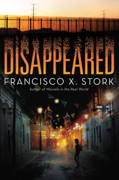 Cover for Francisco X. Stork · Disappeared (Bog) [First edition. edition] (2017)