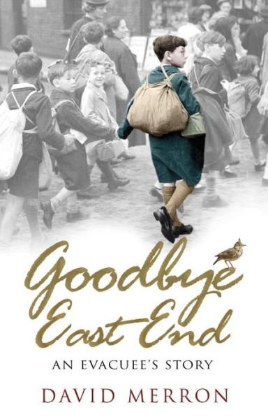 Cover for David Merron · Goodbye East End: An Evacuee's Story (Paperback Book) (2015)
