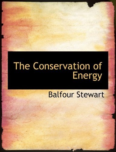 Cover for Balfour Stewart · The Conservation of Energy (Hardcover Book) [Large Print, Large Type edition] (2008)