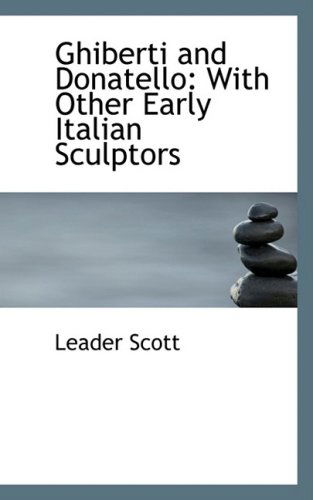 Cover for Leader Scott · Ghiberti and Donatello: with Other Early Italian Sculptors (Paperback Book) (2008)