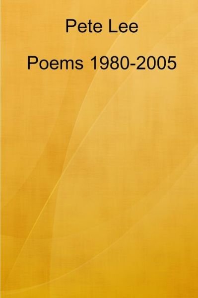 Cover for Pete Lee · Poems 1980-2005 (Book) (2009)