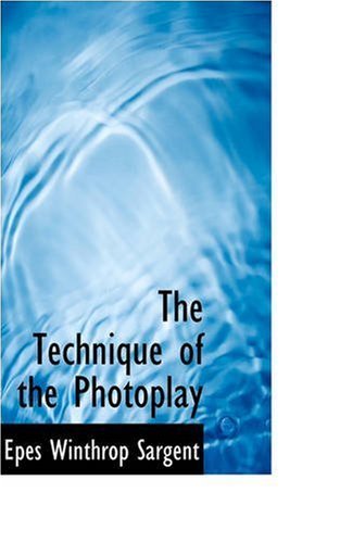 Cover for Epes Winthrop Sargent · The Technique of the Photoplay (Taschenbuch) (2008)