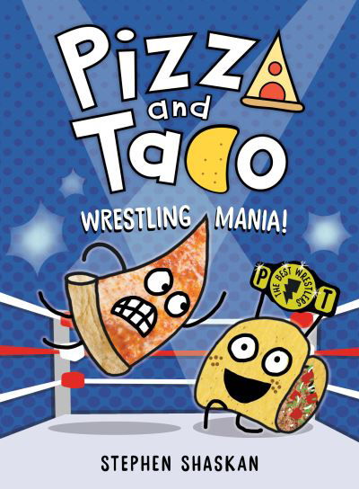 Cover for Stephen Shaskan · Pizza and Taco: Wrestling Mania! : (a Graphic Novel) (Book) (2024)