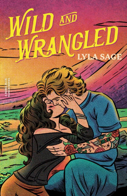 Cover for Lyla Sage · Wild and Wrangled: A Rebel Blue Ranch Novel (Taschenbuch) (2025)