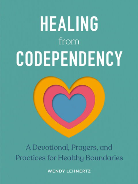 Healing from Codependency: A Devotional with Prayers and Practices for Healthy Boundaries - Lehnertz, Wendy (Wendy Lehnertz) - Książki - Random House USA Inc - 9780593886472 - 30 lipca 2024