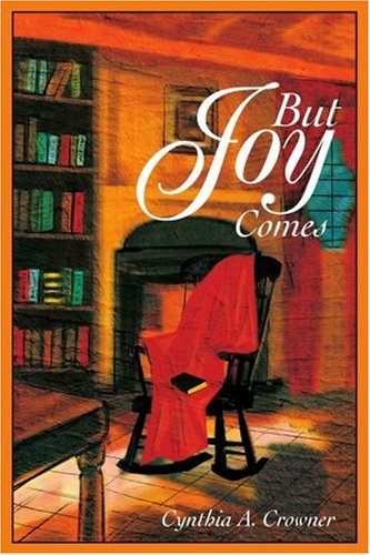 Cover for Cynthia Crowner · But Joy Comes (Paperback Book) (2003)