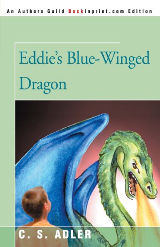 Eddie's Blue-winged Dragon - C Adler - Books - Backinprint.com - 9780595329472 - August 17, 2004
