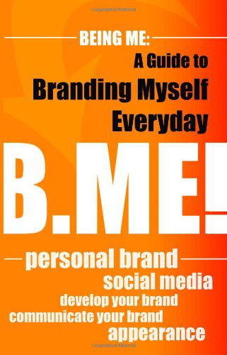 Being Me: a Guide to Branding Myself Everyday - Amira Shiraz - Bücher - Amira Shiraz - 9780615502472 - 2. September 2011