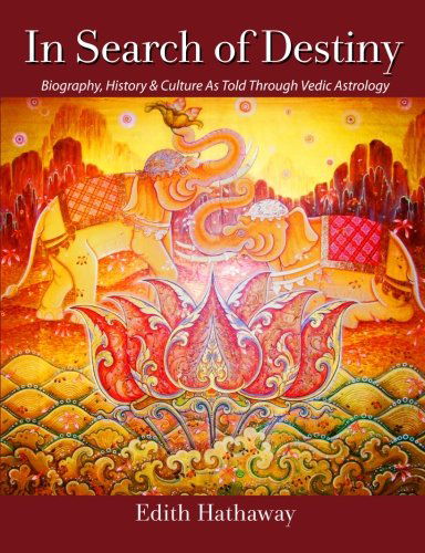 In Search of Destiny: Biography, History & Culture As Told Through Vedic Astrology - Edith Hathaway - Bøger - Vintage Vedic Press - 9780615544472 - 15. april 2012
