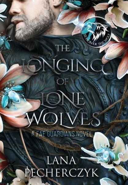 Cover for Lana Pecherczyk · The Longing of Lone Wolves: Season of the Wolf - Fae Guardians (Hardcover Book) (2022)