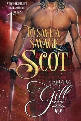 Cover for Tamara Gill · To Save a Savage Scot (Hardcover bog) (2022)