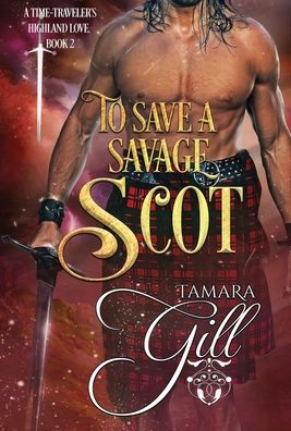 Cover for Tamara Gill · To Save a Savage Scot (Hardcover Book) (2022)