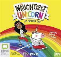 Cover for Pip Bird · The Naughtiest Unicorn at Sports Day - The Naughtiest Unicorn (Książka audio (MP3)) [Simultaneous Release edition] (2019)