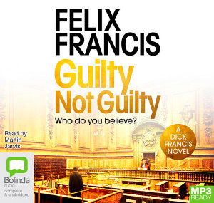 Cover for Felix Francis · Guilty Not Guilty - Dick Francis Novels (Audiobook (MP3)) [Unabridged edition] (2019)