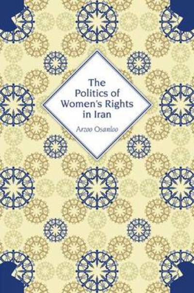 Cover for Arzoo Osanloo · The Politics of Women's Rights in Iran (Paperback Book) (2009)