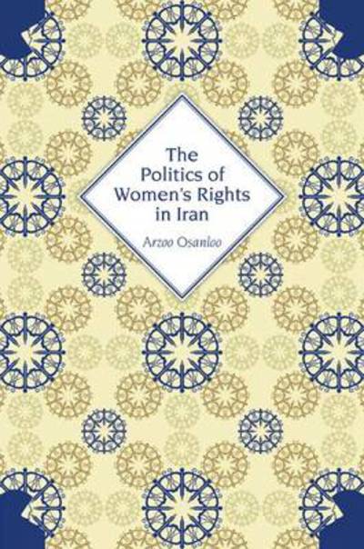 Cover for Arzoo Osanloo · The Politics of Women's Rights in Iran (Taschenbuch) (2009)