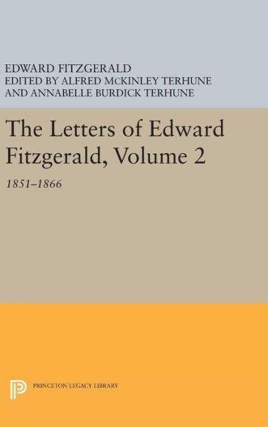 Cover for Edward Fitzgerald · The Letters of Edward Fitzgerald, Volume 2: 1851-1866 - Princeton Legacy Library (Hardcover Book) (2016)