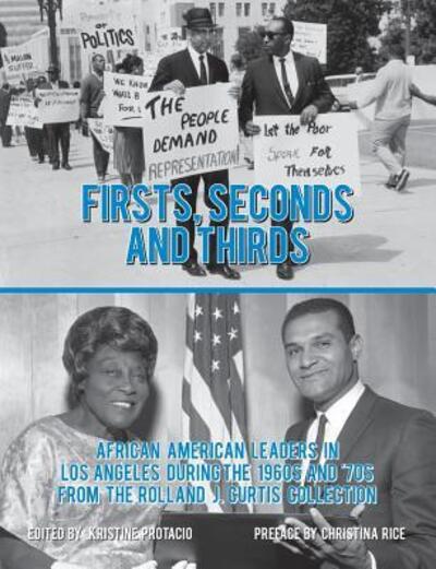 Cover for Kristine Protacio · Firsts, Seconds and Thirds : African American Leaders in Los Angeles from the 1960s and '70s from the Rolland J. Curtis Collection (Paperback Book) (2016)